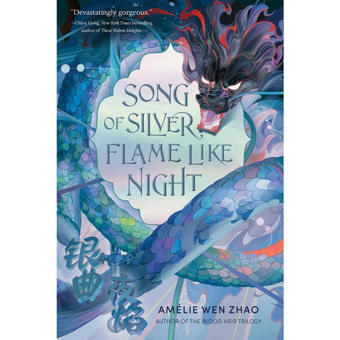 Song of Silver, Flame Like Night (Song of the Last Kingdom, 1) [Zhao, Amélie Wen]