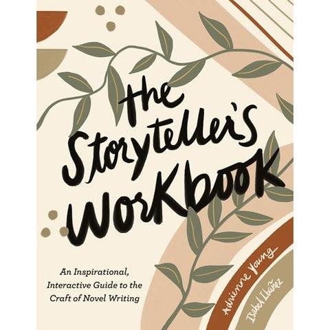 The Storyteller's Workbook: An Inspirational, Interactive Guide to the Craft of Novel Writing [Young, Adrienne & Ibañez, Isabel]