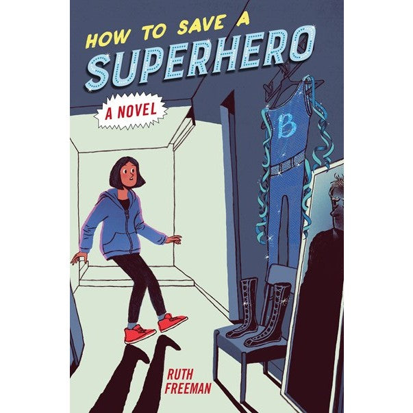 How to Save a Superhero [Freeman, Ruth]