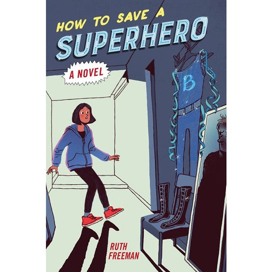 How to Save a Superhero [Freeman, Ruth]