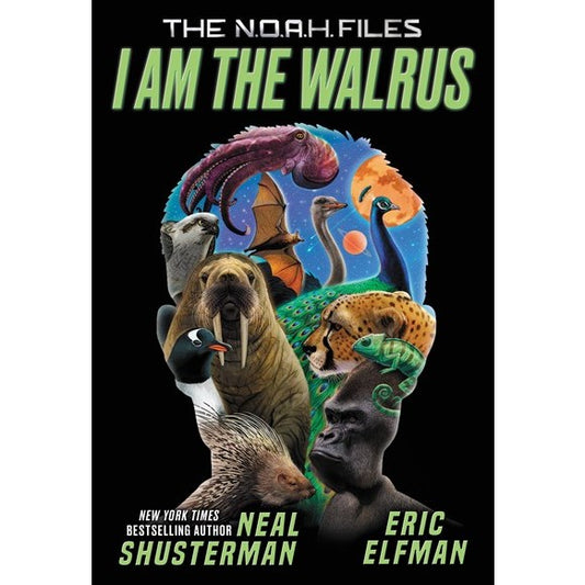 I Am the Walrus (The N.O.A.H Files, 1) [Shusterman, Neal & Elfman, Eric]
