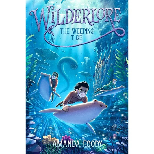 The Weeping Tide (Wilderlore, 2) [Foody, Amanda]